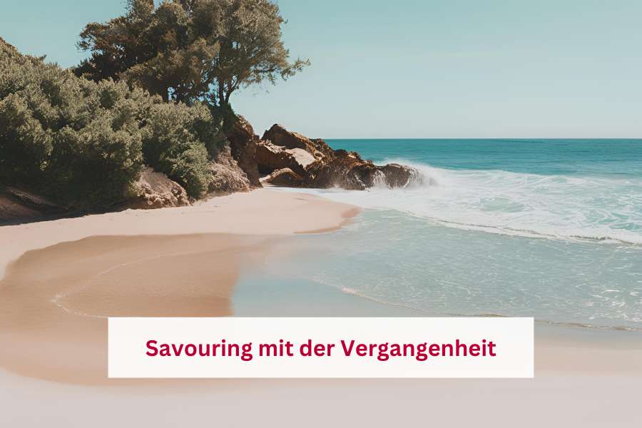 Mit Savouring an schöne Momente in der Vergangenheit zurück denken