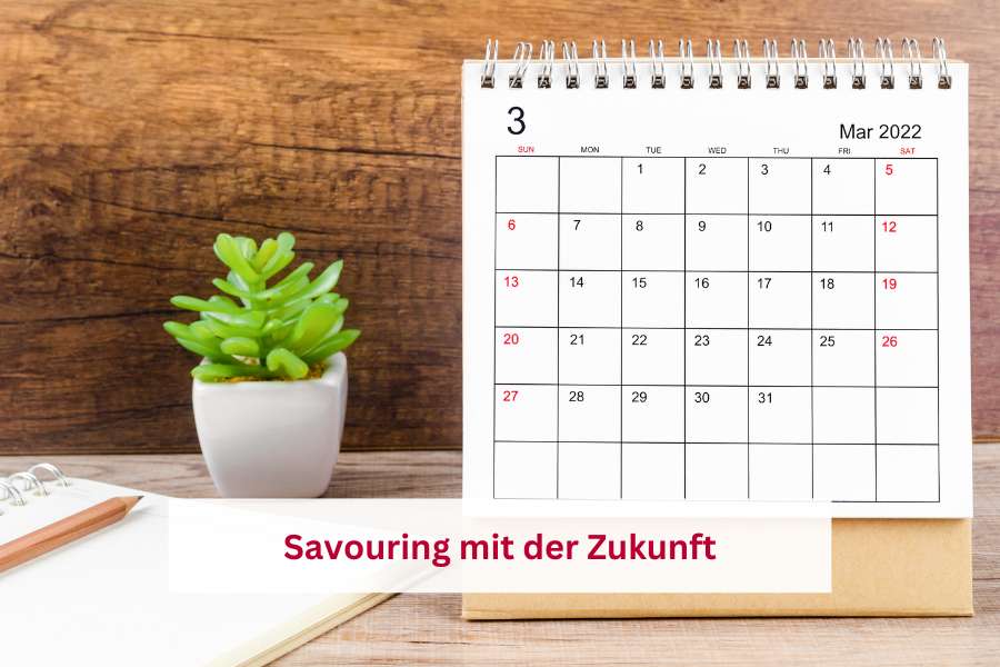 Mit Savouring Vorfreude an die Zukunft empfinden